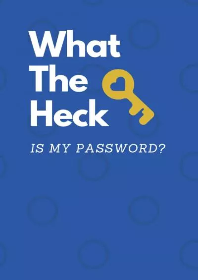 [READ]-What The Heck Is My Password?: 6 x 9 Small Password Organizer For Seniors With