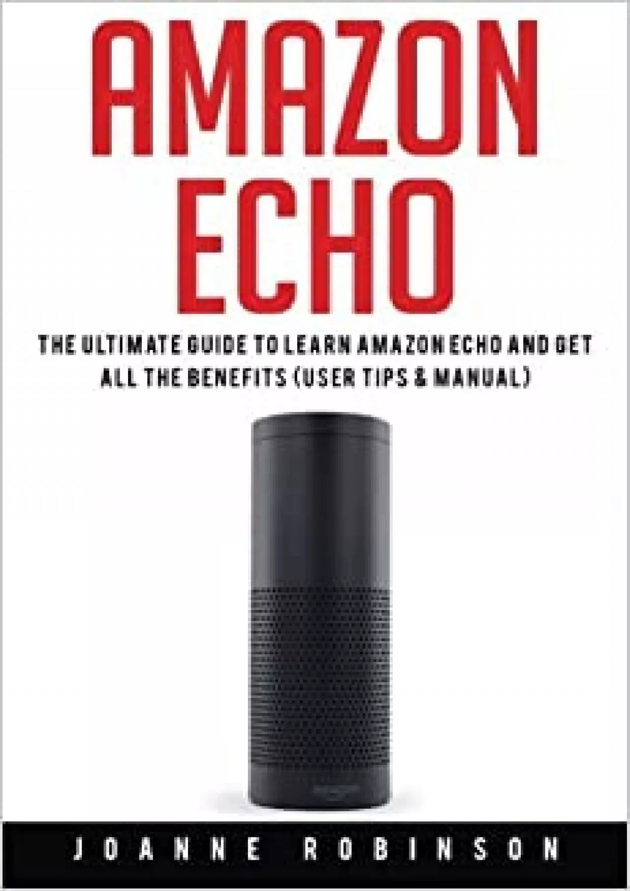 PDF-(BOOK)-Amazon Echo The Ultimate Guide to Amazon Echo 2016 With Amazon Echo Accessories