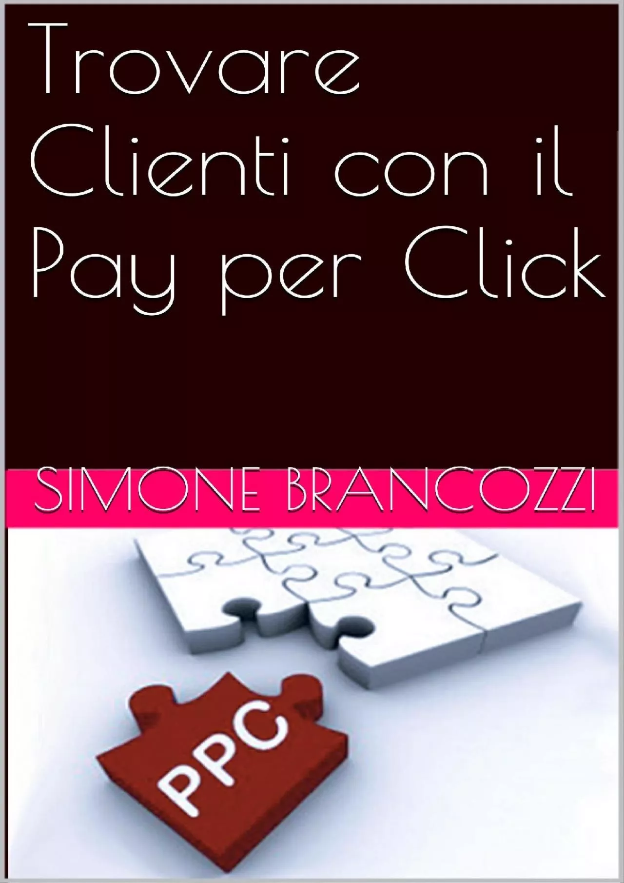 (READ)-Trovare Clienti con il Pay per Click (Web marketing per imprenditori e professionisti