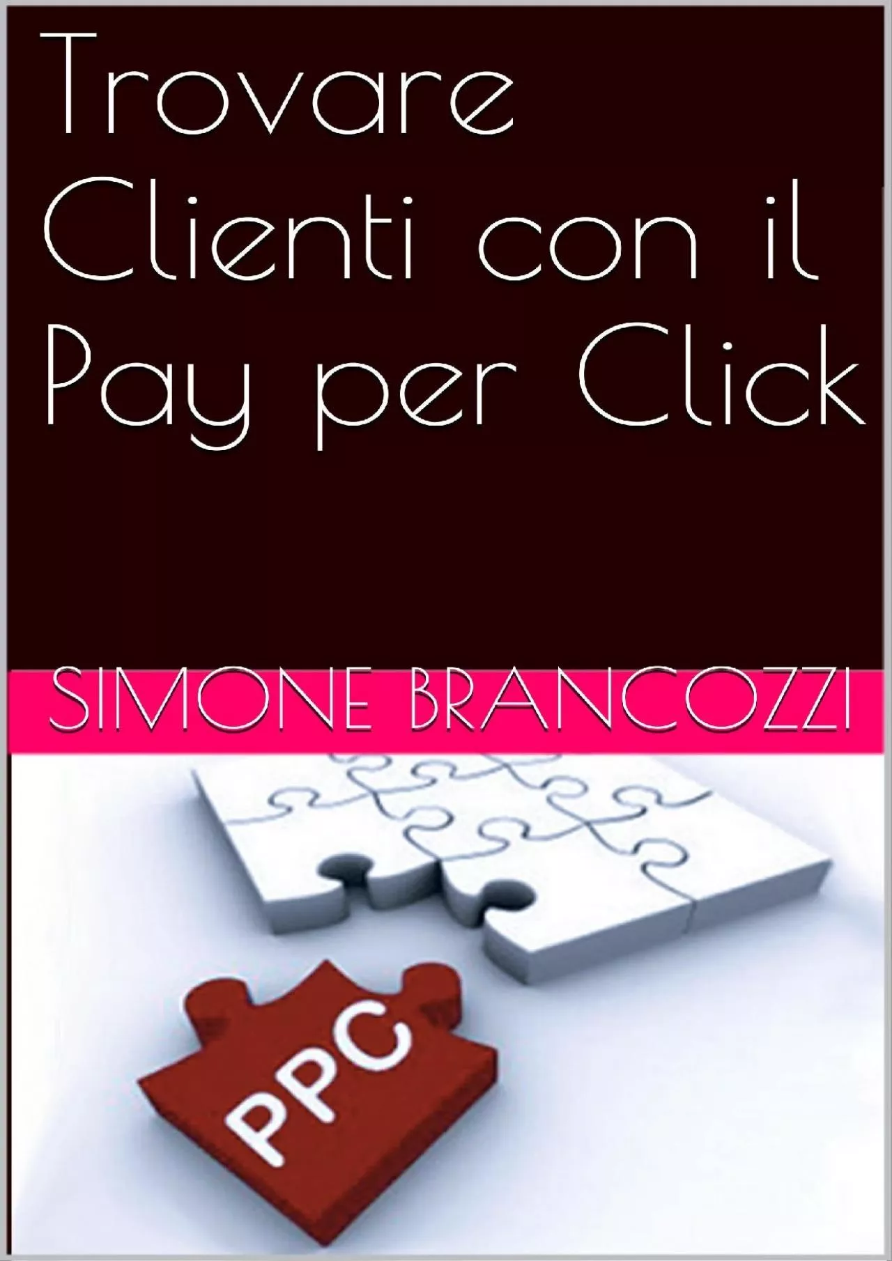 PDF-(READ)-Trovare Clienti con il Pay per Click (Web marketing per imprenditori e professionisti