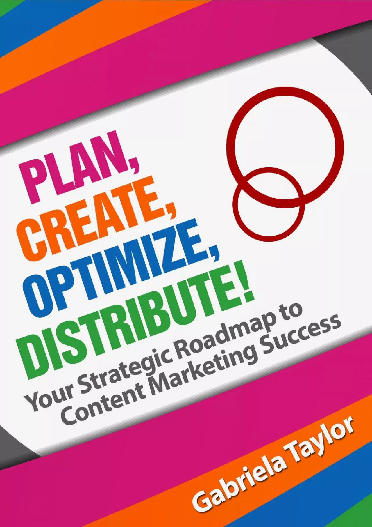 PDF-(BOOS)-Plan Create Optimize Distribute Your Strategic Roadmap to Content Marketing Success