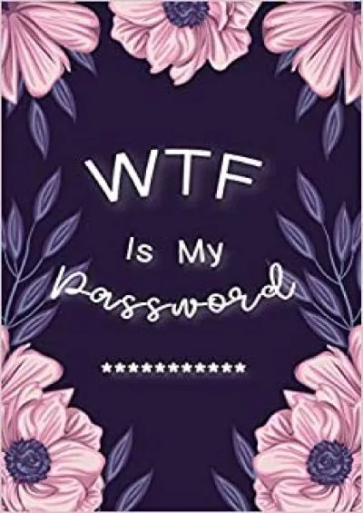 (EBOOK)-WTF Is My Password Password Book Log Book AlphabeticalPocket Size Purple Flower