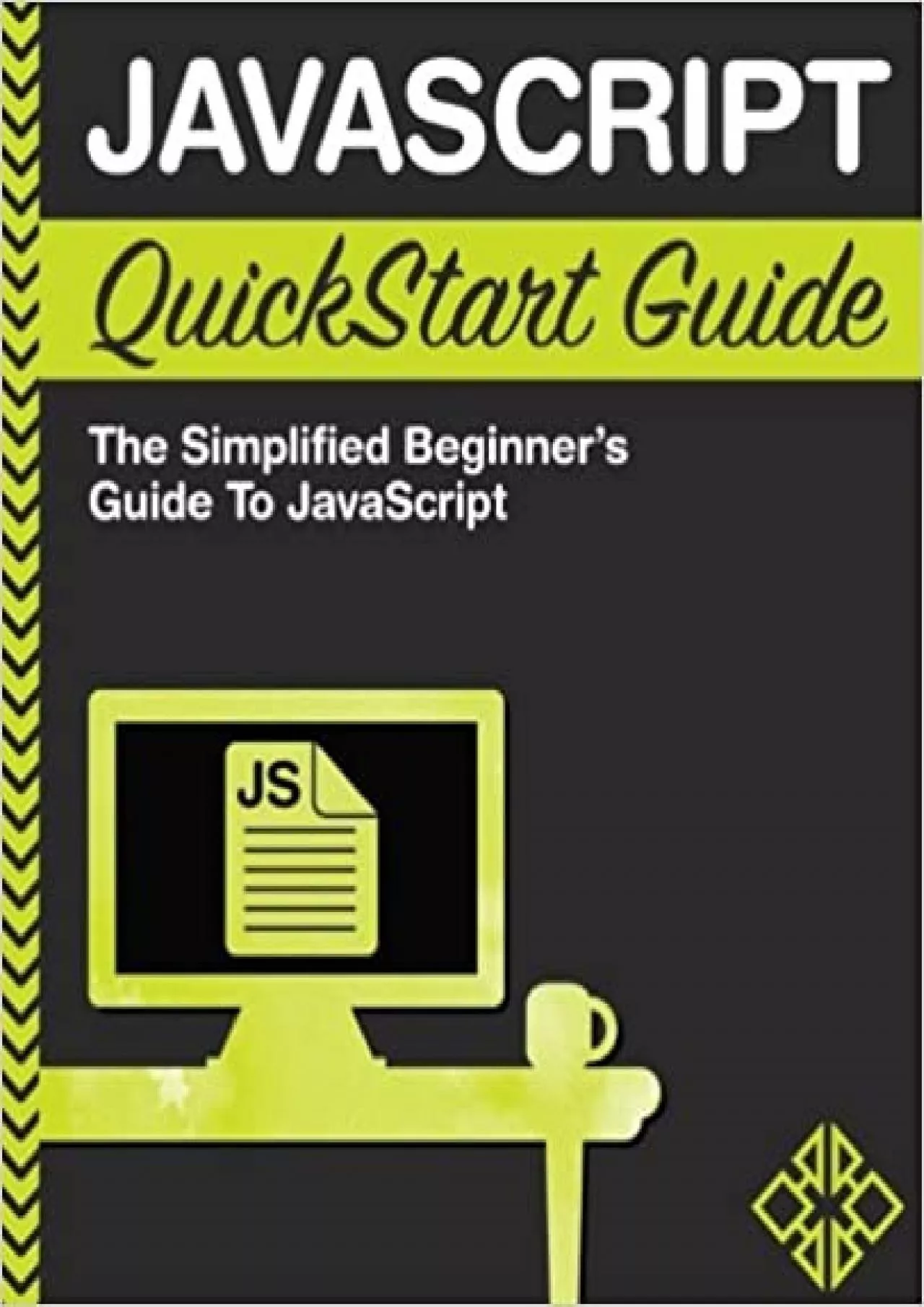 PDF-(DOWNLOAD)-JavaScript QuickStart Guide The Simplified Beginner\'s Guide to JavaScript