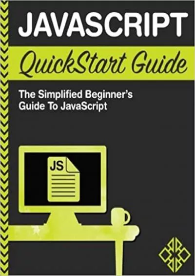 (DOWNLOAD)-JavaScript QuickStart Guide The Simplified Beginner\'s Guide to JavaScript