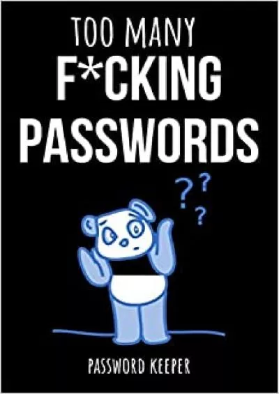 (DOWNLOAD)-Too Many Fcking Passwords Funny Internet Password Logbook / Organizer Password Keeper / Tracker Book Notebook Journal