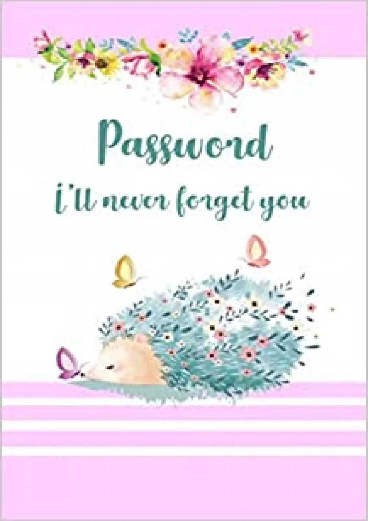 PDF-(READ)-Password I’ll never forget you Internet Password Logbook With Alphabetical Tabs