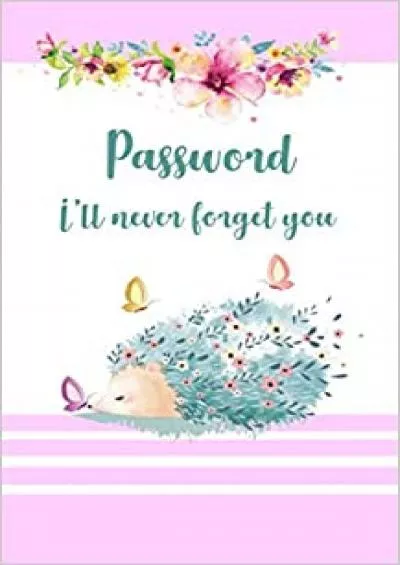 (READ)-Password I’ll never forget you Internet Password Logbook With Alphabetical Tabs | Usernames and Passwords | Personal Internet Address & Password Log  cover design (Password Keeper Book Small)