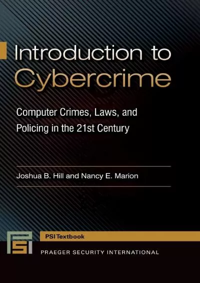 [READ]-Introduction to Cybercrime: Computer Crimes, Laws, and Policing in the 21st Century (Praeger Security International)