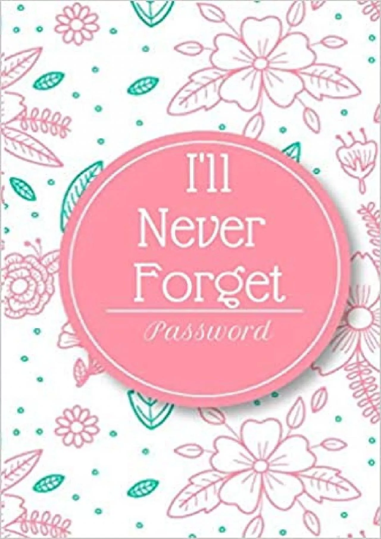 (BOOS)-I\'ll Never Forget Password A Premium Journal And Logbook To Protect Usernames