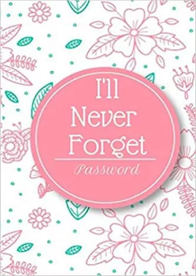 (BOOS)-I\'ll Never Forget Password A Premium Journal And Logbook To Protect Usernames and Passwords Modern Password Keeper Vault Notebook and Online Organizer