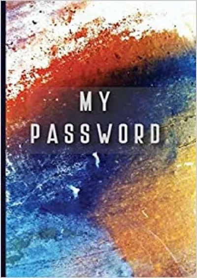 (READ)-My Password 5” x 8” size Password Book !Good Password Keeper Vault Notebook and Online Organizerand Great Logbook To Protect Usernames and Passwords