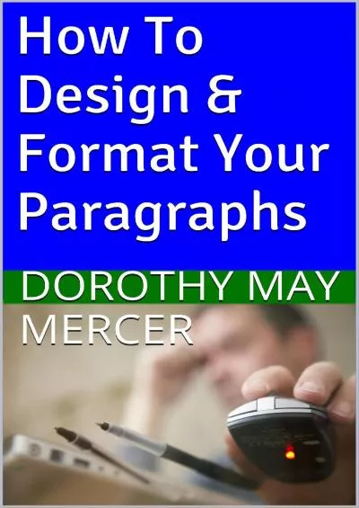 (BOOK)-How To Design & Format Your Paragraphs (How To For You Book 7)