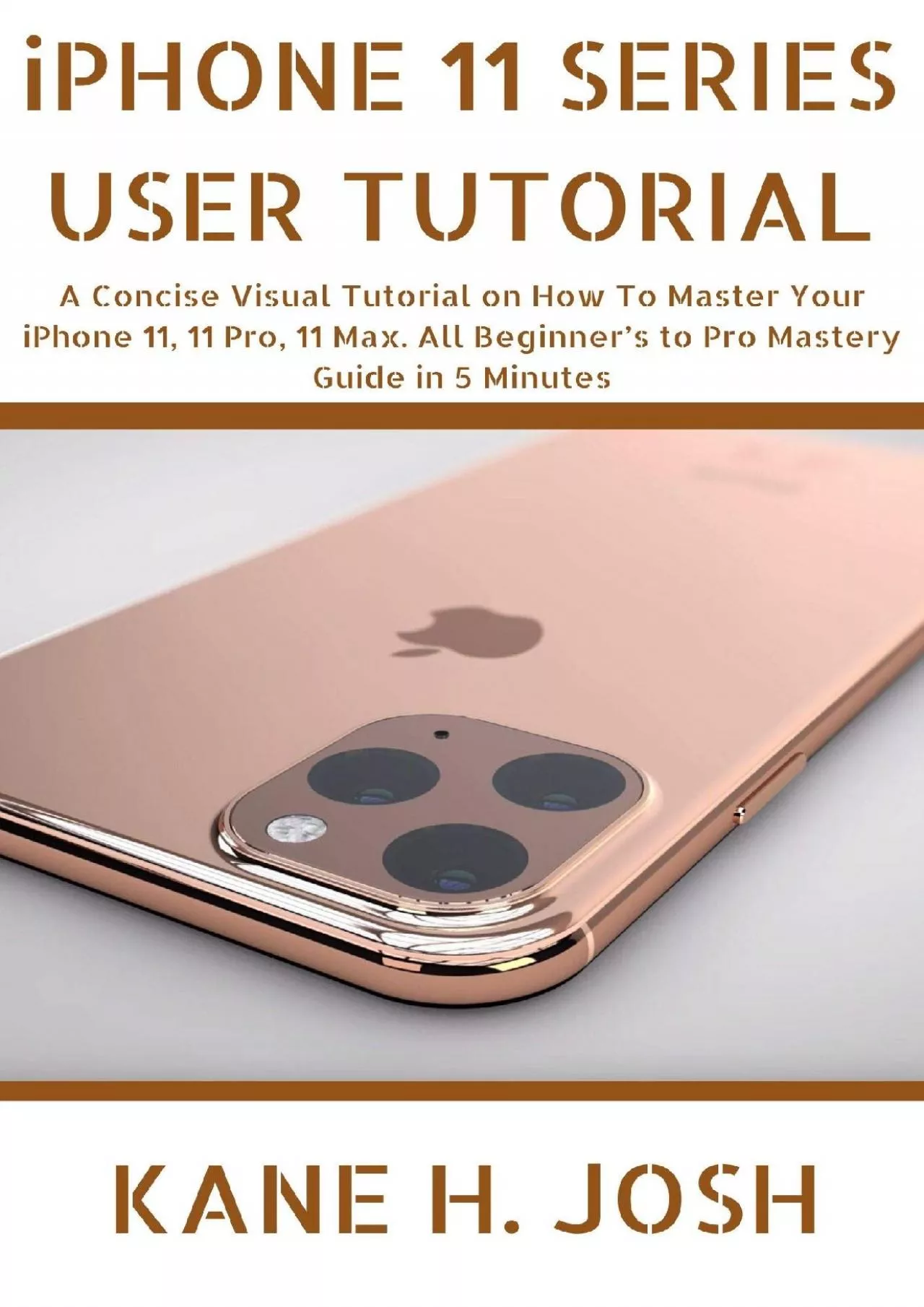 PDF-(READ)-iPHONE 11 SERIES USER TUTORIAL A Concise Visual Tutorial on How To Master Your