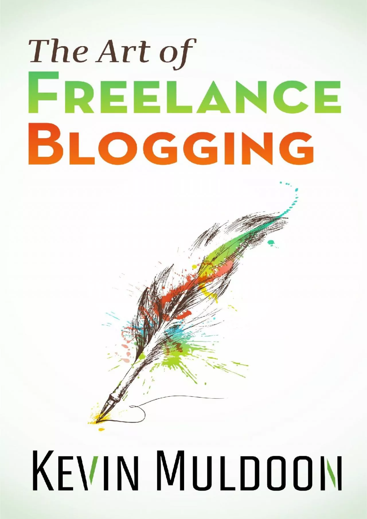 PDF-(DOWNLOAD)-The Art of Freelance Blogging How to Earn Thousands of Dollars Every Month