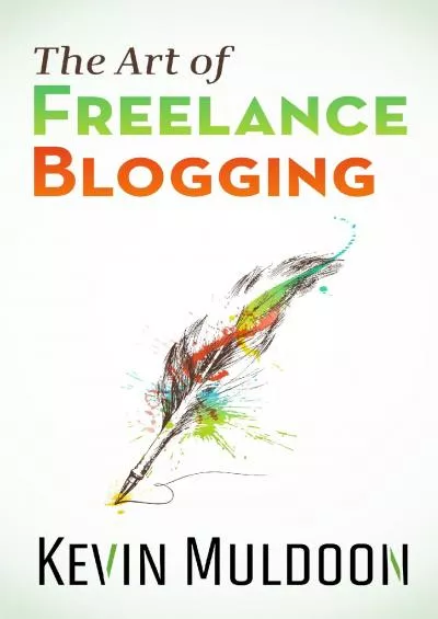 (DOWNLOAD)-The Art of Freelance Blogging How to Earn Thousands of Dollars Every Month