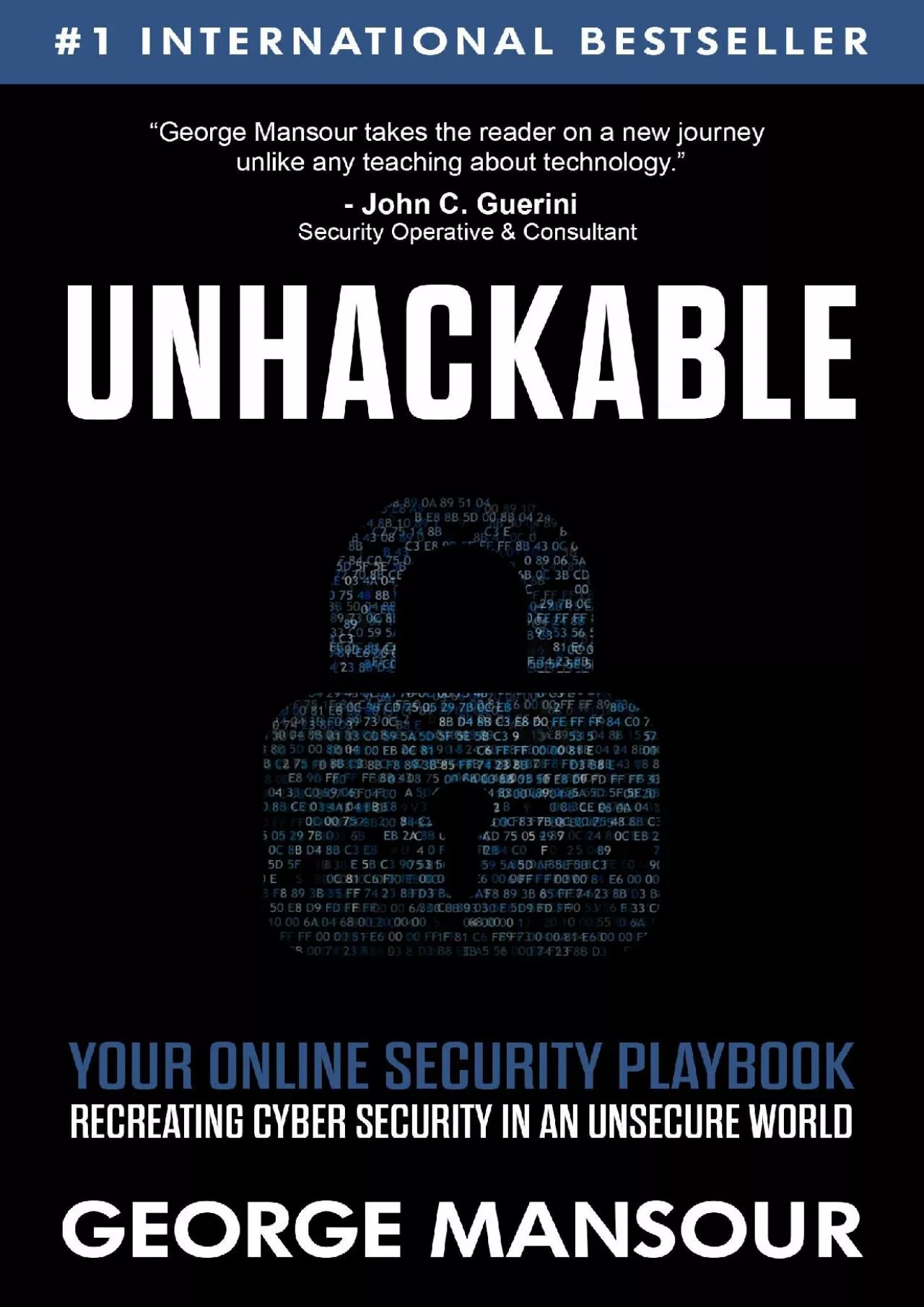 [eBOOK]-Unhackable: Your Online Security Playbook: Recreating Cyber Security in an Unsecure
