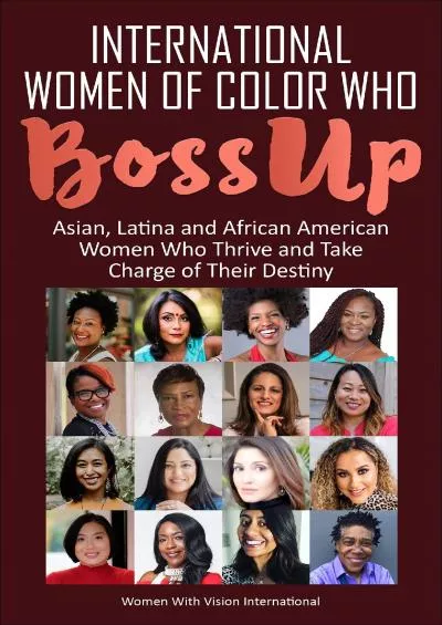 (EBOOK)-International Women Of Color Who BossUp Asian Latina and African American Women Who Thrive and Take Charge of Their Destiny (Women Who BossUp)