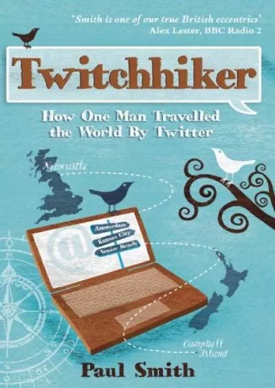 (EBOOK)-Twitchhiker How One Man Travelled the World By Twitter