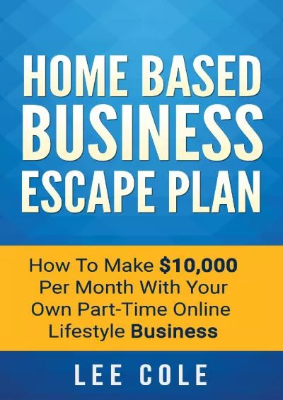 (BOOS)-Home Based Business Escape Plan How To Make $10000 Per Month With Your Own Part-Time