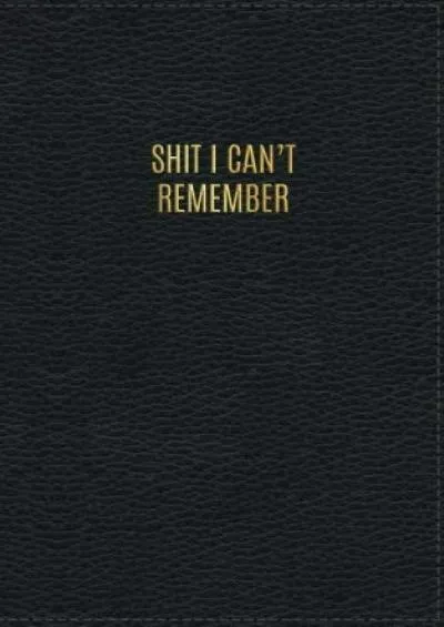 [BEST]-Shit I Can\'t Remember: Internet Password Log Book Organizer Password Keeper | Small Password Log Book with Large Print | 5\' x 8\' | 150 Pages