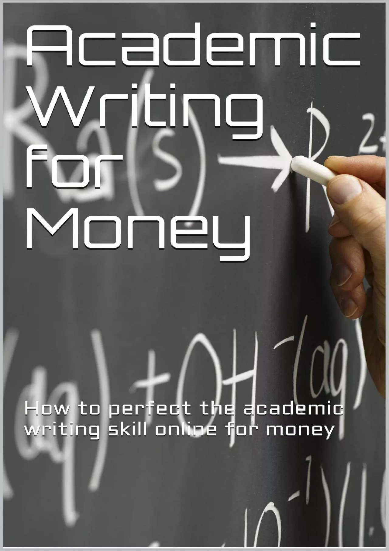 (BOOS)-Academic Writing for Money How to perfect the academic writing skill online for