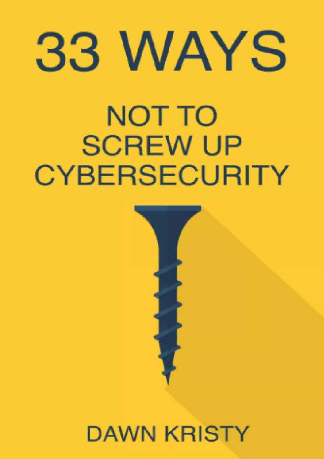 PDF-[eBOOK]-33 Ways Not To Screw Up Cybersecurity