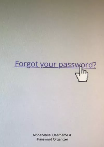 [FREE]-Forgot Your Password?: Alphabetical Username  Password Organizer