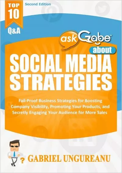 (EBOOK)-askGabe about Social Media Strategies Fail-Proof Business Strategies for Boosting Company Visibility Promoting Your Products and Secretly Engaging Your  Sales (Second Edition) (The askGabe Series)