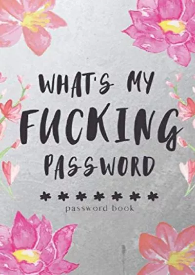 [FREE]-Password Book: What\'s My Fucking Password ~ Track  Record Website Passwords | Alphabetical Logbook for Usernames  Passwords | Small Size A-Z Internet Diary Organizer