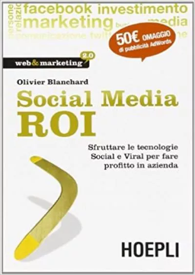 (BOOS)-Social Media ROI Sfruttare le tecnologie Social e Viral per fare profitto in azienda