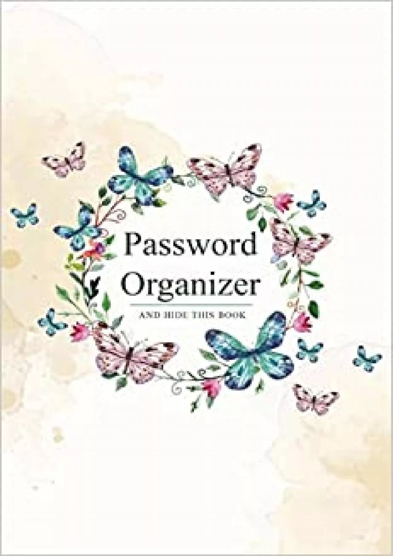 (DOWNLOAD)-Password Organizer And Hide This Book 6\' x 9\' Butterfly Floral Design See