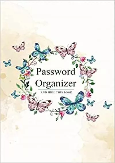 (DOWNLOAD)-Password Organizer And Hide This Book 6\' x 9\' Butterfly Floral Design See It Bigger Alphabet Password Organizer Book Large Print With Tabbed Pages  And Passwords In One Easy Convenient Place