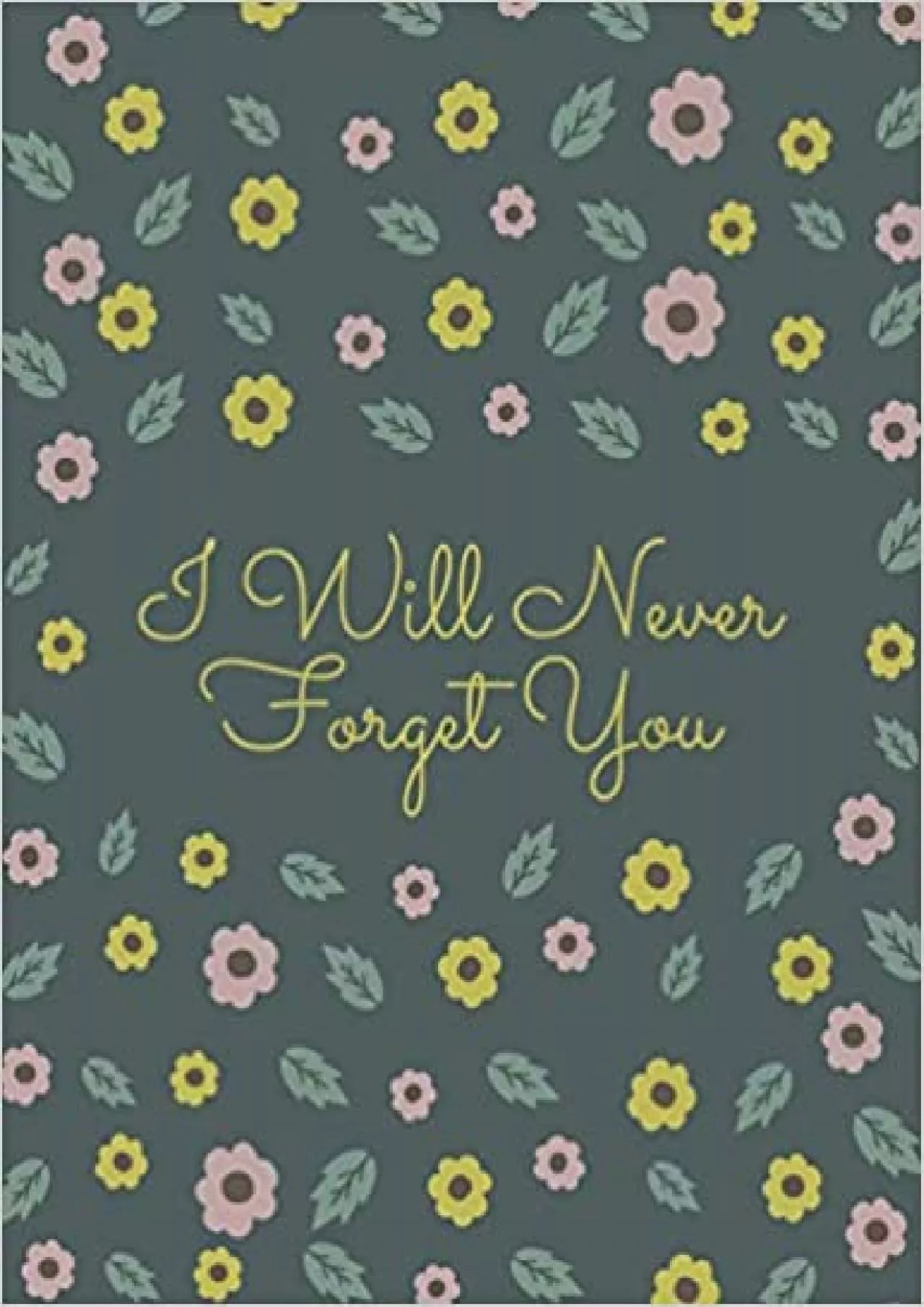 (EBOOK)-I Will Never Forget You A Premium Internet Password Logbook With Alphabetical