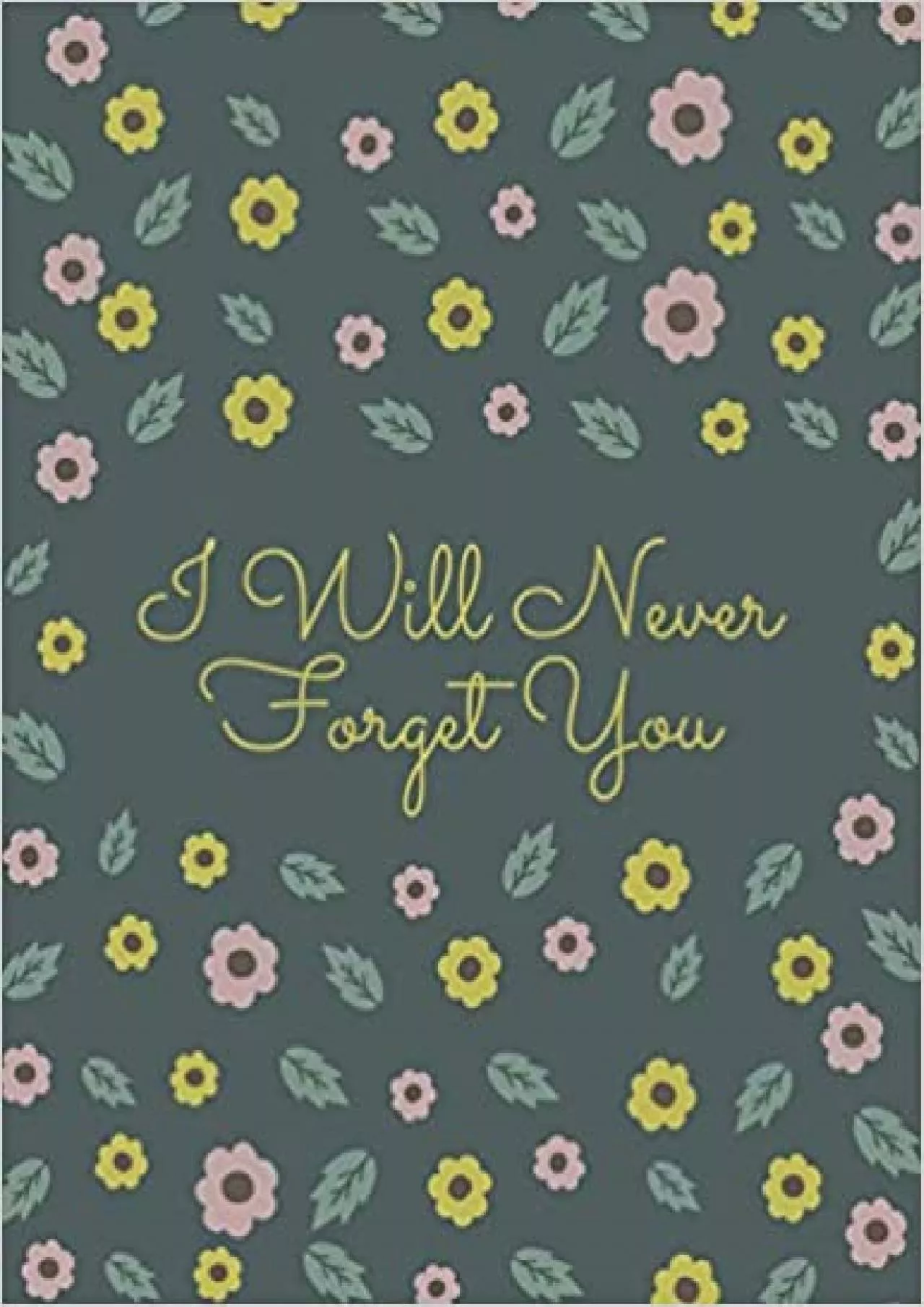 PDF-(EBOOK)-I Will Never Forget You A Premium Internet Password Logbook With Alphabetical