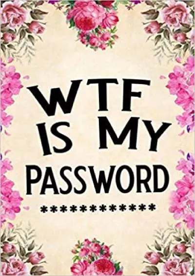 (EBOOK)-WTF Is My Password password book password log book and internet password organizer alphabetical password book Logbook To Protect Usernames and  notebook password book small 6” x 9”
