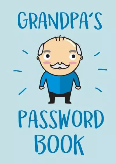 [PDF]-Grandpa\'s Password Book: Grandfather\'s Personal Notebook to Protect Usernames and Passwords | With Tabs