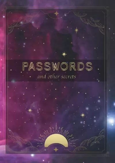 [PDF]-Passwords and Other Secrets | Password Book: | A-Z Tab Markers | Credentials Keeper and Notebook: Manage personal details for websites, apps, devices, ... accounts | Pink Galaxy Nebula Theme | 6” x 9