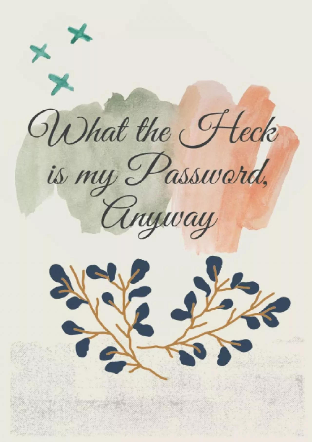 PDF-[eBOOK]-What the Heck is my Password, Anyway: Organize your passwords with Password Organizer.