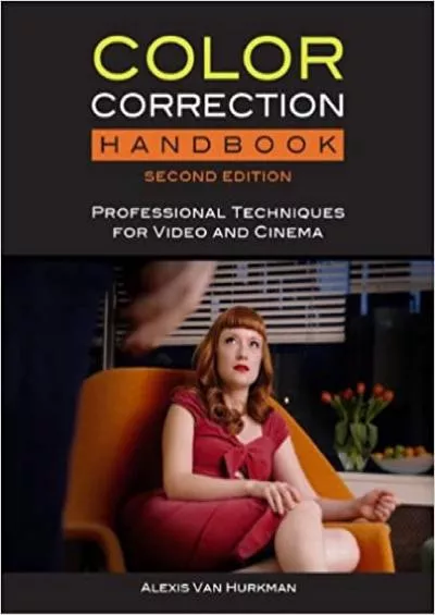 (DOWNLOAD)-Color Correction Handbook Professional Techniques for Video and Cinema (Digital Video & Audio Editing Courses)