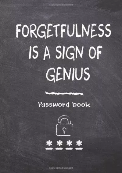[BEST]-Forgetfulness Is A Sign Of Genius: Password book, password logbook, and internet password organizer, alphabetical password book To Protect Usernames ... notebook, password book small 6” x 9”