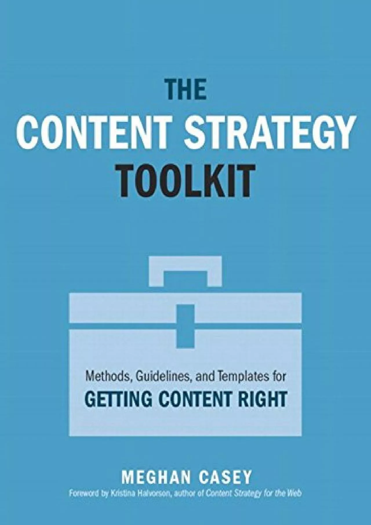 (READ)-Content Strategy Toolkit The Methods Guidelines and Templates for Getting Content
