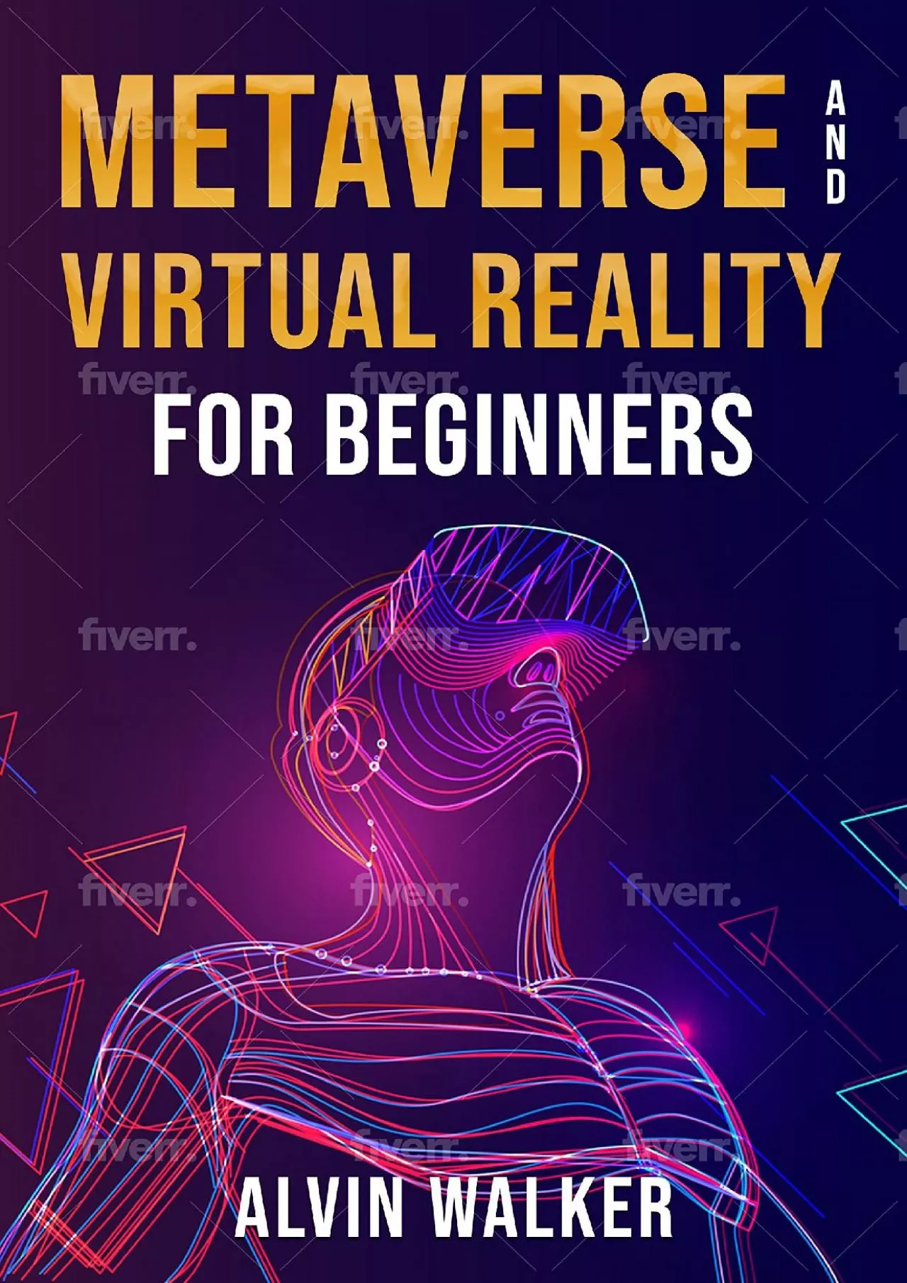 (BOOS)-Metaverse and Virtual Reality For Beginners The Complete Guide To Understanding