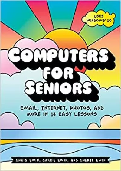 (DOWNLOAD)-Computers for Seniors Email Internet Photos and More in 14 Easy Lessons