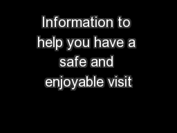 Information to help you have a safe and enjoyable visit
