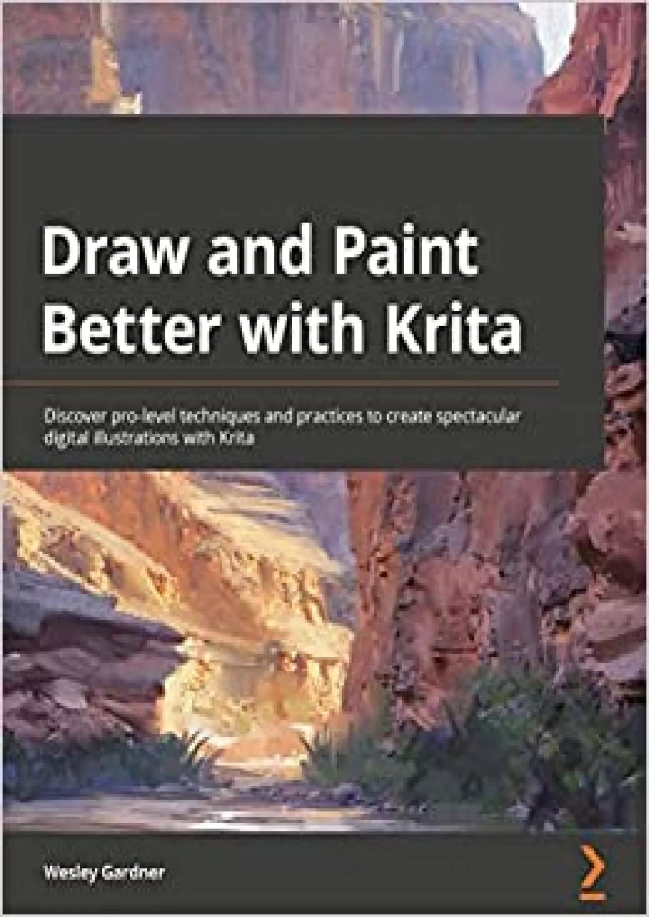 (EBOOK)-Draw and Paint Better with Krita Discover pro-level techniques and practices to