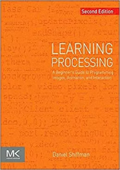 (BOOS)-Learning Processing A Beginner\'s Guide to Programming Images Animation and Interaction (The Morgan Kaufmann Series in Computer Graphics)