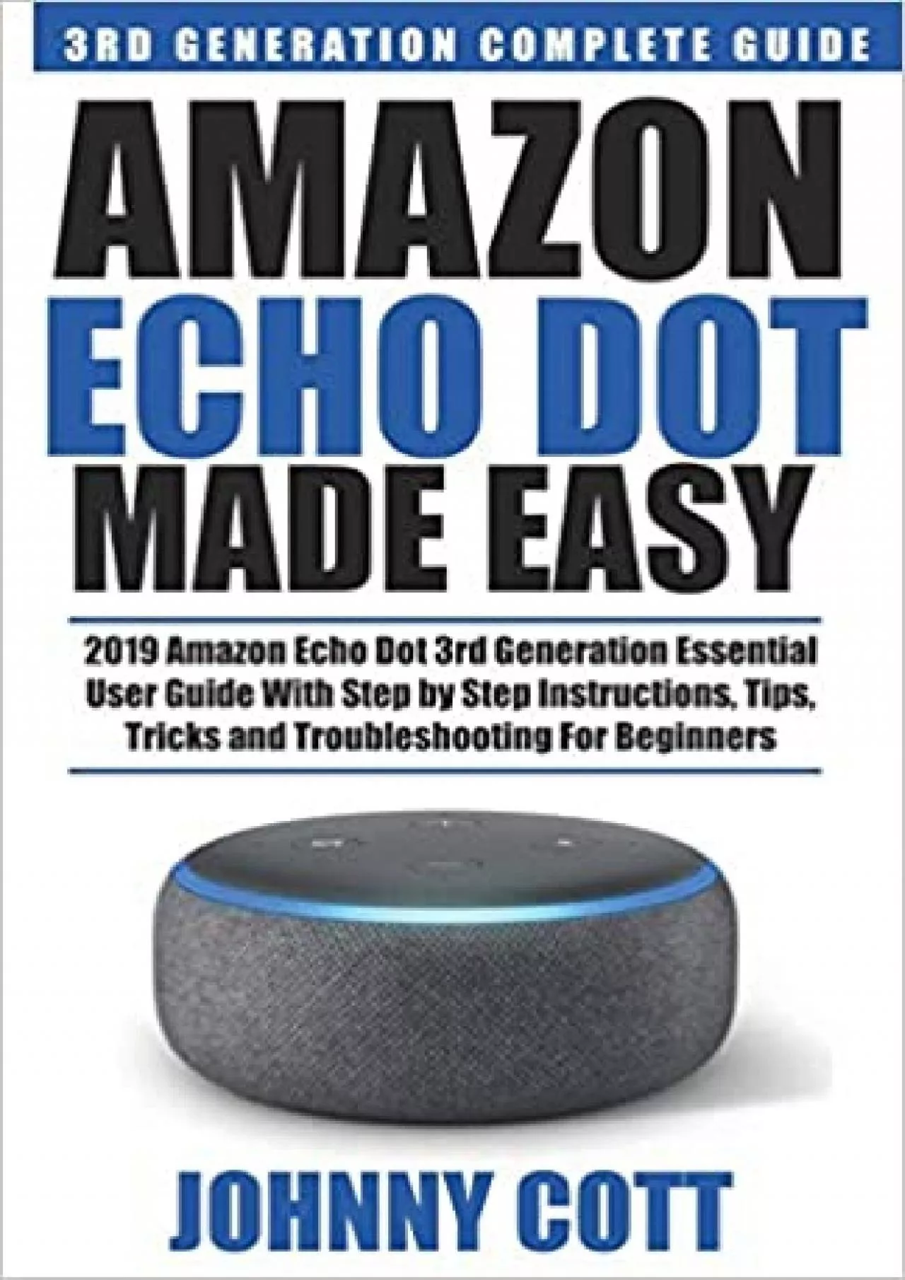 PDF-(BOOS)-Amazon Echo Dot Made Easy 2019 Amazon Echo Dot 3rd Generation Essential User Guide