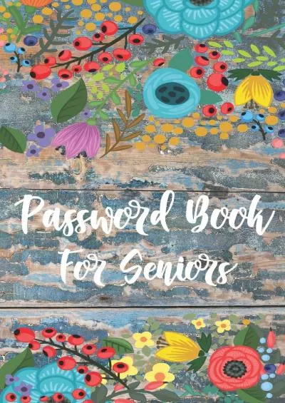 [PDF]-Password Book for Seniors: Personal Internet Address and Password Keeper Organizer