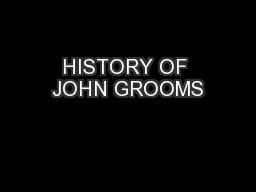 HISTORY OF JOHN GROOMS