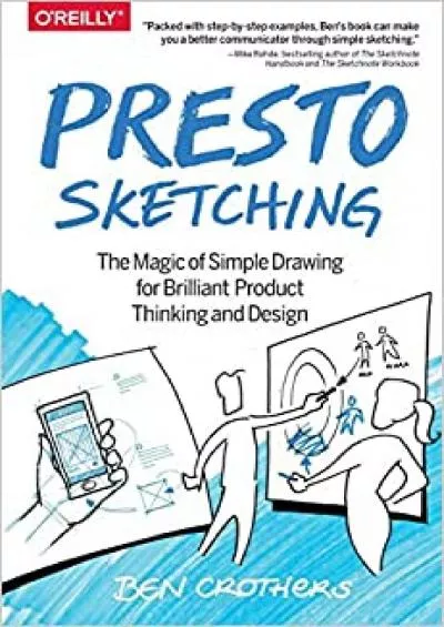 (DOWNLOAD)-Presto Sketching The Magic of Simple Drawing for Brilliant Product Thinking and Design